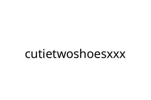 cutietwoshoesxxx