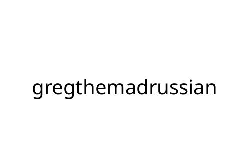 gregthemadrussian