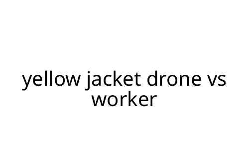 yellow jacket drone vs worker