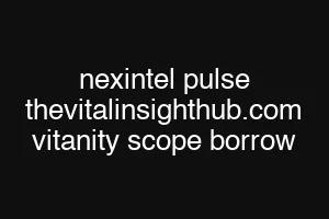 nexintel pulse thevitalinsighthub.com vitanity scope borrow