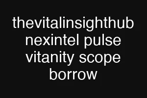 thevitalinsighthub nexintel pulse vitanity scope borrow