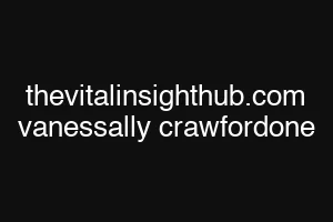 thevitalinsighthub.com vanessally crawfordone