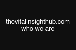 thevitalinsighthub.com who we are